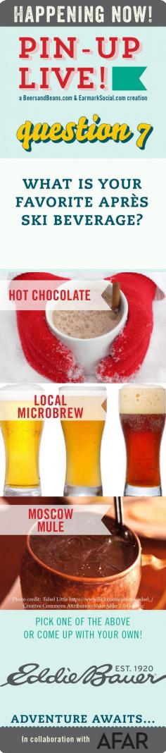 Oh no, our time is almost up... :( Here's Q7: What's your favorite after skiing beverage? I wanna say beer but you know the hot chocolate never tastes better then when you've just come in from the cold! #PinUpLive