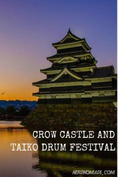 The beautiful Crow Castle and the Taiko Drum Festival in #Matsumoto, #Japan.