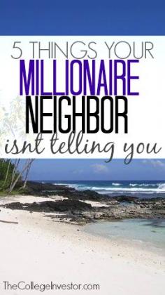 
                    
                        Chances are you know a millionaire or you have a millionaire neighbor. Here are the 5 things your millionaire neighbor isn't telling you about getting rich.
                    
                