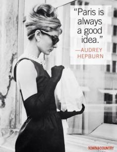 
                    
                        "Paris is always a good idea." ~ Audrey Hepburn
                    
                