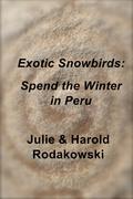 The "Exotic Snowbird" series - published in separate e-books with each book based on a different overseas "snowbird" location - is meant for retirees or soon-to-be retirees who wish to travel somewhere other than to the southern United States for the winter. This series will not provide you with tourist and/or travel information, which is easily attainable elsewhere, but instead will offer "nuts and bolts" information on how to live for three months in each of the locations presented: what to do at home to prepare for your trip, how to get an apartment, where to buy your food, how to get around once there, etc. This specific mini e-book from the "Exotic Snowbirds" series offers Peru as a place to spend the winter. It focuses on two different locations within Peru: Arequipa (a city in the Andes) and Miraflores (a district in Lima). Come travel with us and become "exotic snowbirds.
