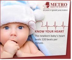 Know Your #Heart
The newborn #baby's heart beats 120 per minute.
https://goo.gl/hgO964
More Information
Metro Group of #Hospitals