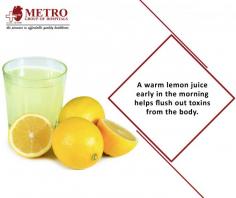 #Health tip of the Day
A warm #lemon juice early in the morning helps flush out #toxins from the body.
https://goo.gl/rz4jjf
More Information
Metro Group of #Hospitals