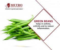 #Health tips of the Day
GREEN BEANS
helps in #asthma, #arthritis and to reduce inflammation.
https://goo.gl/VXZ1qF
More Information
Metro Group of #Hospitals