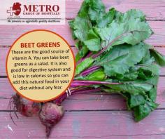 These are the good source of #vitamin A. You can take #beet greens as a salad. It is also good for digestive system and is low in calories so you can add this #natural food in your diet without any fear.
https://goo.gl/bAFEuR