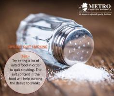Tips to #QuitSmoking
Salt - Try eating a lot of salted food in order to quit smoking. The #salt content in the food will help curbing the desire to smoke.
https://goo.gl/eCsk8E
