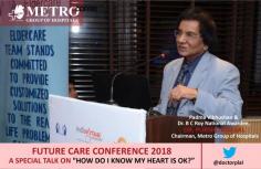 In Future Care Conference 2018 Padma Vibhushan & Dr. B C Roy National Awardee Dr. Purshotam Lal, Director – Interventional Cardiology & Chairman - Metro Group of Hospitals, delivered a special talk on "How do I know my heart is ok?".  He also appraised the gathering with the wonders of Rotablation as how it has saved thousands especially elderly from undergoing hi-risk bypass surgeries. Click the below link to read more:
https://bit.ly/2Kk35q8
Follow Dr. Purshotam Lal on Facebook & Twitter:
Facebook: https://www.facebook.com/doctorplal/
Twitter: https://twitter.com/doctorplal