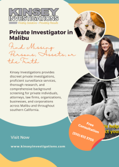 Searching for a Private Investigator in Malibu? Kinsey Investigations is your key to unrivaled expertise! Our dedicated team navigates the exclusive terrain of Malibu with finesse, offering meticulous investigative services. Whether it's surveillance, infidelity investigations, or corporate matters, Kinsey ensures thorough and discreet solutions to address your concerns. Trust the experts to bring resolution to your mysteries.