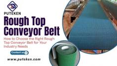 At Shanghai Puteken Transmission System Co., Ltd., we understand the pivotal role a well-chosen Rough Top Conveyor Belt plays in improving operational efficiency, reducing maintenance costs, and ensuring safety on the job. Choosing a belt that is not only high-quality but also perfectly aligned with your unique operational demands can lead to significant improvements in productivity and longevity.